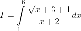 I = \int\limits_1^6 {\frac{{\sqrt {x + 3} + 1}}{{x + 2}}} dx